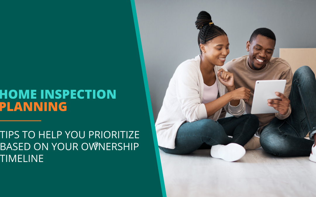 Home Inspection Planning: 3 Ways to Prioritize for Budget and Comfort Based on Your Ownership Timeline