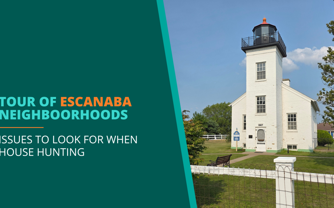Home Buyer’s Guide to Escanaba Neighborhoods: Where to Buy (And What to Watch Out For)