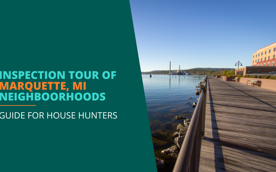 Best Marquette MI Neighborhoods for Home Buyers: Master Inspector’s Guide