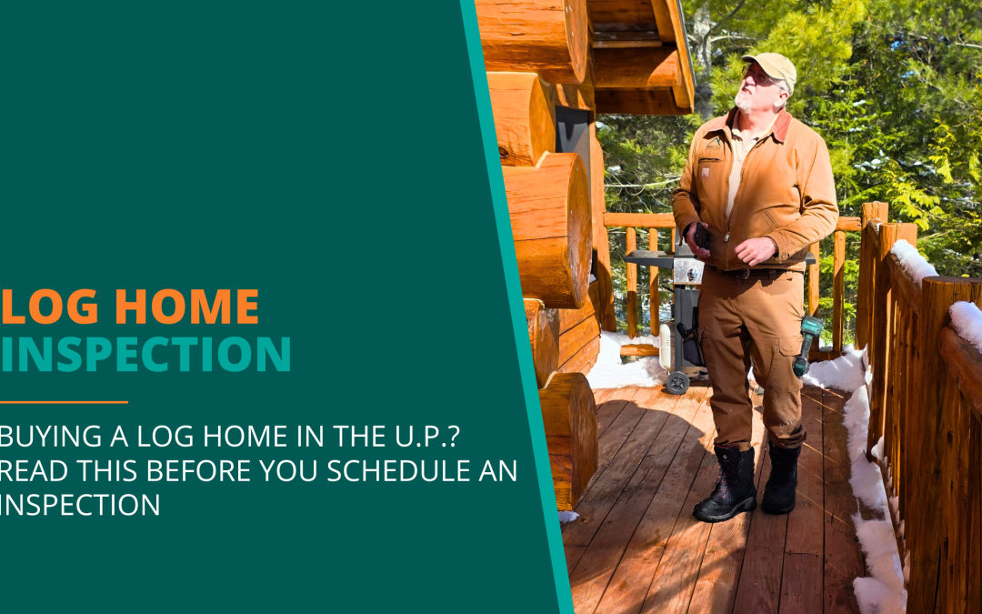 Log Home Inspection in Michigan’s Upper Peninsula: The Hidden Risks Most Inspectors Miss